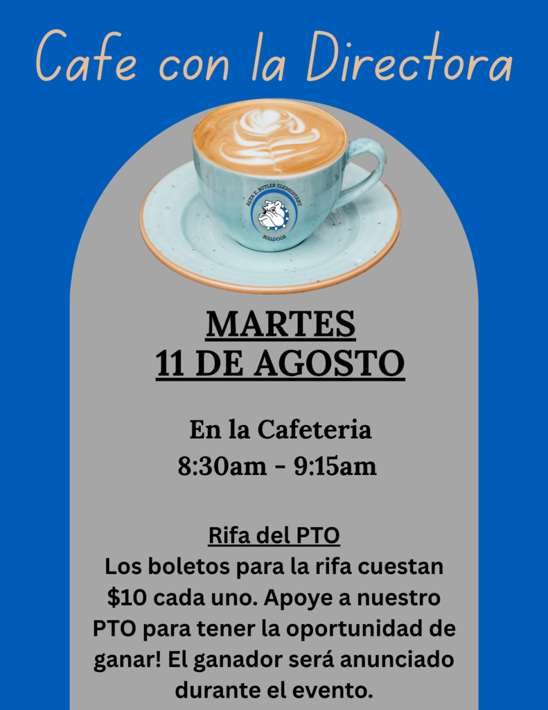 Join us for Coffee with the Principal on Tuesday, August 11th  from 8:30-9:15 am.   Acompáñenos al Café con la Directora, el martes, 11 de agosto de 8:30-9:15 am.