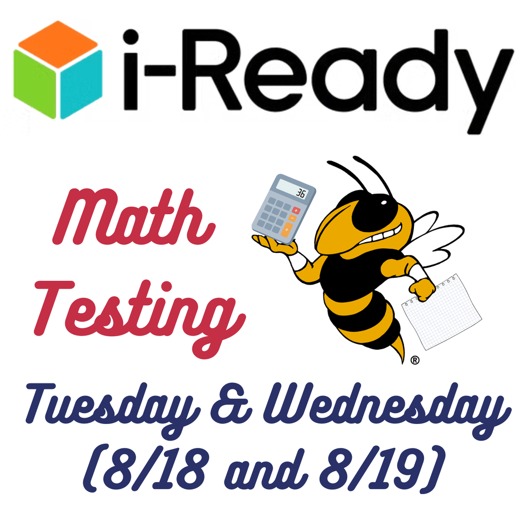iReady math testing. Tuesday and Wednesday August 18th and 19th. Buzz (the MKU yellowjacket mascot) is holding a calculator and a piece of paper.