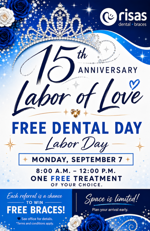 Risas dental braces 15th anniversary labor of love free dental day labor day. Monday september 7th 8am to 12pm one free treatment of your choice. each referral is a chance to win free braces. see office for details terms and conditions apply. space is limited plan your arrival early.