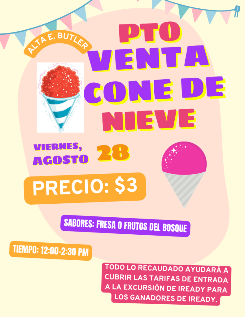 PTO will be selling snow cones on Friday, August 28th. Please send exact money for the purchase. La asociación de padres y maestros (PTO) venderá conos de nieve el viernes 28 de agosto. ¡Por favor de mandar cambio exacto para la compra.