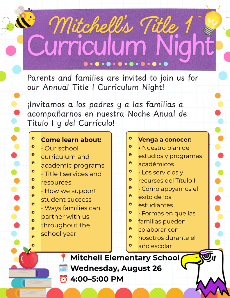 Mitchell Elementary Annual Title I Curriculum Night 📚  Parents and families are invited to join us on Wednesday, August 26, from 4:00–5:00 PM for our Annual Title I Curriculum Night!  Come learn about: • Our school curriculum and academic programs • Title I services and resources • How we support student success • Ways families can partner with us throughout the school year  We look forward to seeing you and working together to make this a successful year for all of our students!