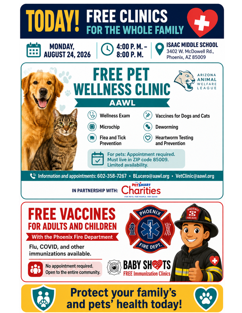 📣 ¡HOY – DOS CLÍNICAS GRATUITAS EN ISAAC MIDDLE SCHOOL! ⏰ 4:00–8:00 p. m.  🐾 AAWL – Mascotas: Requieren cita y vivir en el código postal 85009. Citas: 602-358-7267. 💉 Bomberos de Phoenix – Adultos y niños: Vacunas sin cita, abiertas a toda la comunidad.  📍 3402 W. McDowell Rd., Phoenix, AZ 85009  📣 TODAY – TWO FREE CLINICS AT ISAAC MIDDLE SCHOOL! ⏰ 4:00–8:00 p.m.  🐾 AAWL – Pets: Appointment required and must live in ZIP code 85009. Appointments: 602-358-7267. 💉 Phoenix Fire Department – Adults and children: Vaccinations require no appointment and are open to the entire community.