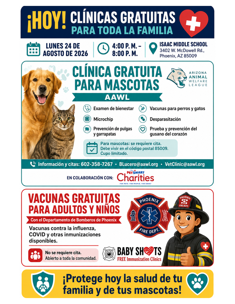 📣 ¡HOY – DOS CLÍNICAS GRATUITAS EN ISAAC MIDDLE SCHOOL! ⏰ 4:00–8:00 p. m.  🐾 AAWL – Mascotas: Requieren cita y vivir en el código postal 85009. Citas: 602-358-7267. 💉 Bomberos de Phoenix – Adultos y niños: Vacunas sin cita, abiertas a toda la comunidad.  📍 3402 W. McDowell Rd., Phoenix, AZ 85009  📣 TODAY – TWO FREE CLINICS AT ISAAC MIDDLE SCHOOL! ⏰ 4:00–8:00 p.m.  🐾 AAWL – Pets: Appointment required and must live in ZIP code 85009. Appointments: 602-358-7267. 💉 Phoenix Fire Department – Adults and children: Vaccinations require no appointment and are open to the entire community.