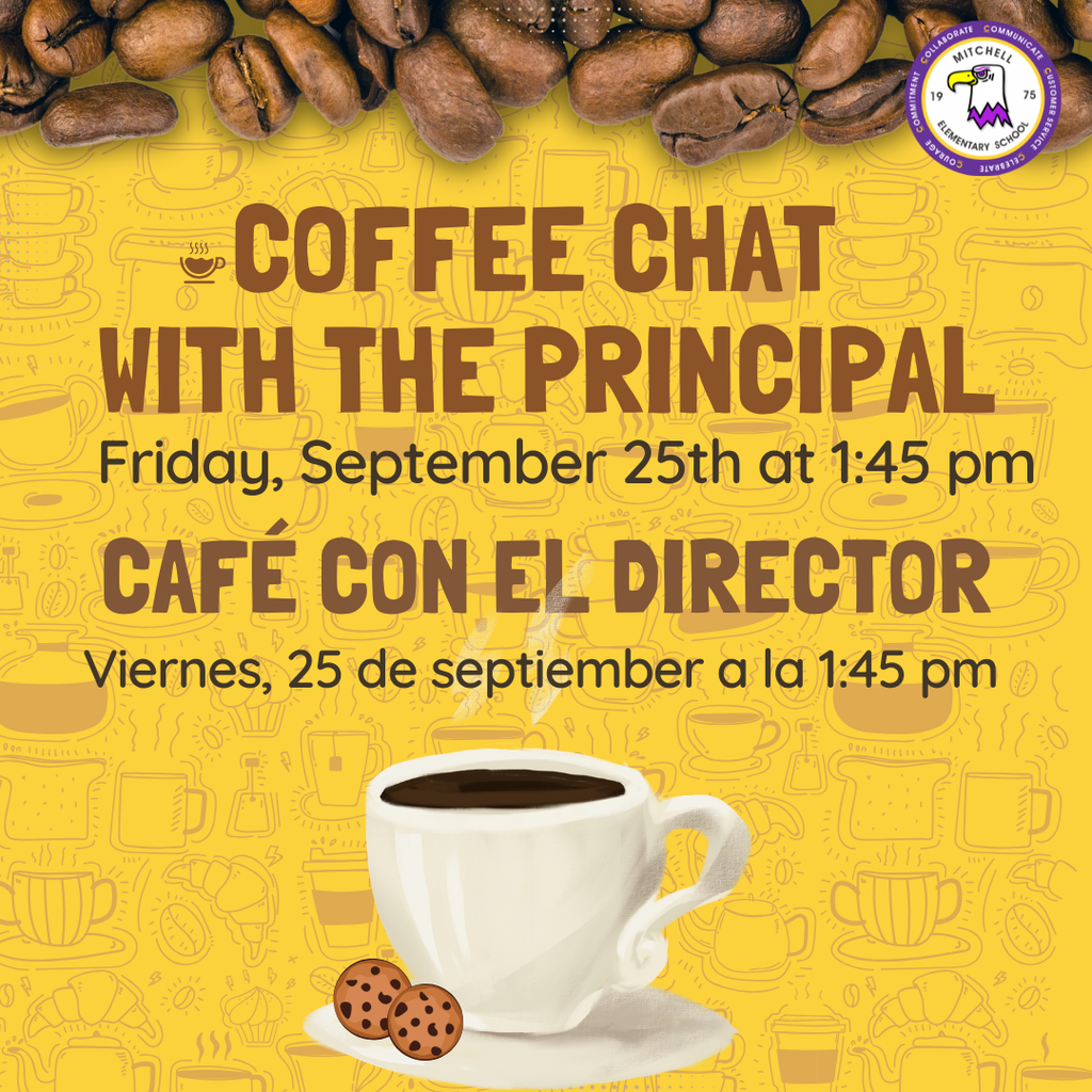 📣 Mitchell Families,  Join us this Friday at 1:45 PM for a Coffee Chat with the Principal! ☕️  This is a great opportunity to connect with Dr. Garza, ask questions, and learn about what's happening at Mitchell.  The meeting will be offered in both English and Spanish.  We hope to see you there!