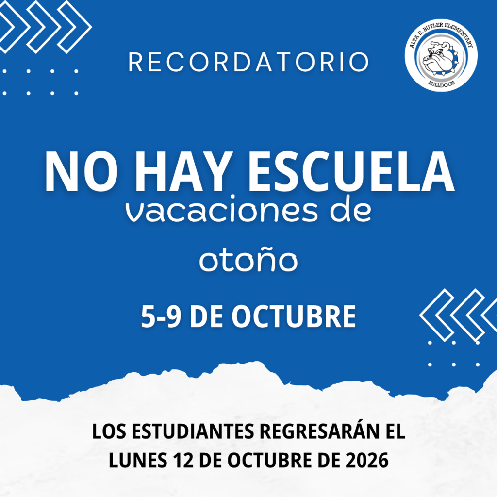 Fall Break will be from October 5-9, school will resume on Monday, October 12th. Las vacaciones de otoño serán del 5-9 de octubre, los estudiantes regresan a la escuela el lunes, 12 de octubre.