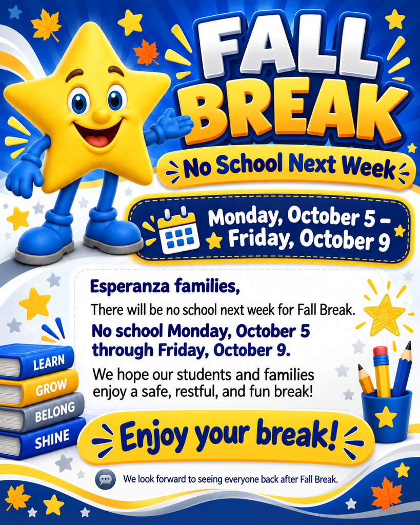 A bright blue, yellow, and white school flyer announces Fall Break for Esperanza families. At the top, large 3D text reads “FALL BREAK” with a yellow banner underneath that says “No School Next Week.” A cheerful yellow Esperanza Star mascot with large blue eyes, blue arms, blue gloves, blue legs, and blue shoes stands on the left and gestures toward the announcement. A dark blue banner with a calendar icon reads “Monday, October 5 – Friday, October 9.” The main white message area says: “Esperanza families, There will be no school next week for Fall Break. No school Monday, October 5 through Friday, October 9. We hope our students and families enjoy a safe, restful, and fun break!”