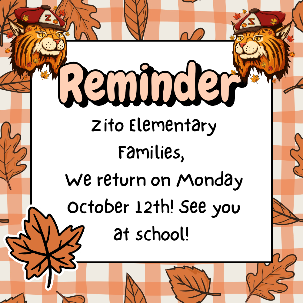 Joseph Zito families we return Monday October the 12th see you there at 7:30 a.m.