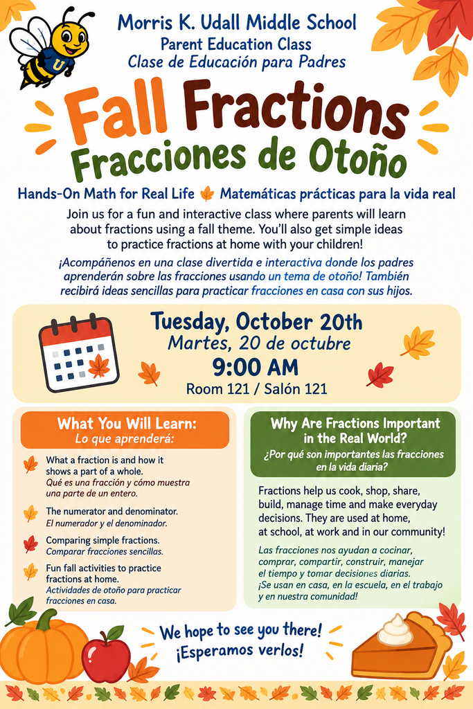Fall Fractions. Hands-on math for real life. Join us for a fun and interactive class where parents will learn about fractions using a fall theme. You'll also get simple ideas to practice fractions at home with your children! Tuesday October 20th at 9am in Room 121 (MKU). What you will learn: what a fraction is and how it shows a part of a whole. The numerator and denominator. Comparing simple fractions. Fun fall activities to practice fractions at home. Why are fractions important in the real world? Fractions help us cook, shop, share, build, manage time and make everyday decisions. They are used at home, at school, at work, and in our community! We hope to see you there! (Spanish translation) Fracciones otoñales. Matemáticas prácticas para la vida real. ¡Únanse a nosotros en una clase divertida e interactiva donde los padres aprenderán sobre fracciones con una temática de otoño! También recibirán ideas sencillas para practicar fracciones en casa con sus hijos. Martes 20 de octubre a las 9:00 a. m. en el salón 121 (MKU). ¿Qué aprenderán? Qué es una fracción y cómo representa una parte de un todo; el numerador y el denominador; cómo comparar fracciones sencillas; y actividades otoñales divertidas para practicar fracciones en casa. ¿Por qué son importantes las fracciones en el mundo real? Las fracciones nos ayudan a cocinar, hacer compras, compartir, construir, administrar el tiempo y tomar decisiones cotidianas. ¡Se utilizan en el hogar, la escuela, el trabajo y en nuestra comunidad! ¡Esperamos verlos allí!