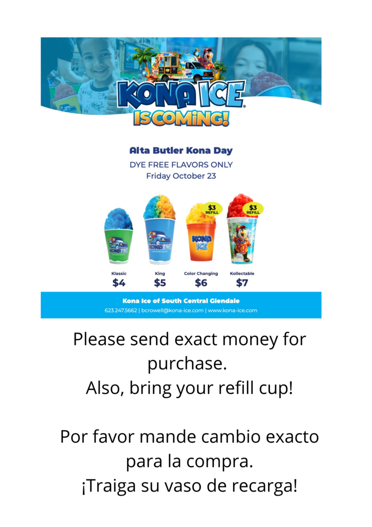 Students can purchase Kona Ice on Friday, October 23rd. Please send exact money. Los estudiantes pueden comprar Kona Ice viernes 23 de octubre. Por favor, envíen el importe exacto.