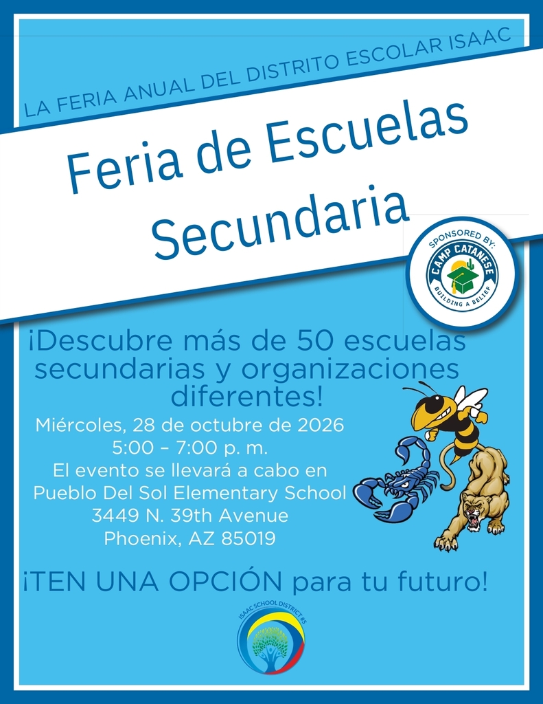 Feria de escuelas secundarias. ¡Más de 50 escuelas secundarias y organizaciones diferentes por descubrir! Miércoles, 28 de octubre de 2026, de 5:00 p. m. a 7:00 p. m., en la escuela intermedia Pueblo del Sol. ¡Toma las riendas de tu futuro!