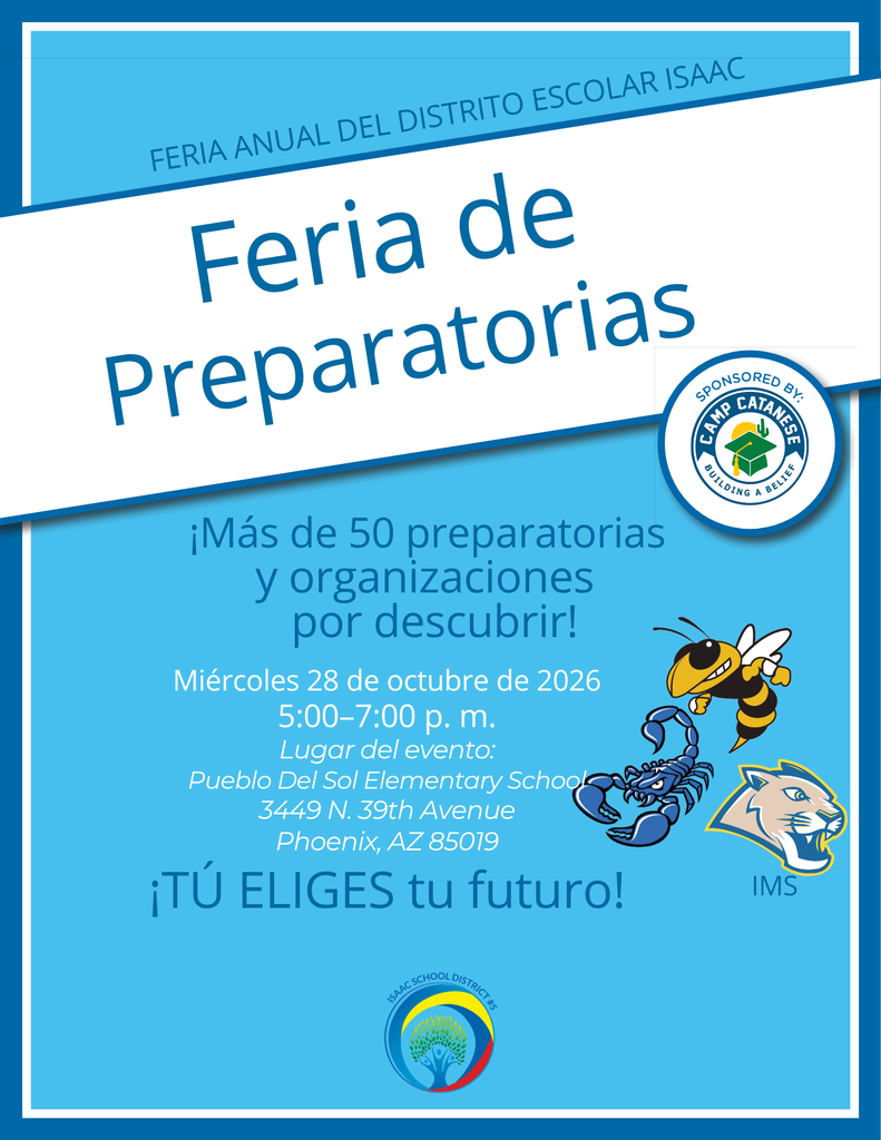 🎓 IMS families, explore your student’s high school options! Join us for the Isaac School District’s Annual High School Fair! Discover more than 50 high schools and organizations to help your student plan for the future. 📅 Wednesday, October 28, 2026 🕔 5:00–7:00 p.m. 📍 Pueblo Del Sol Elementary School 3449 N. 39th Avenue, Phoenix, AZ 85019 🎁 There will be prizes for students who attend! Come explore the possibilities together and take the next step toward your student’s future!