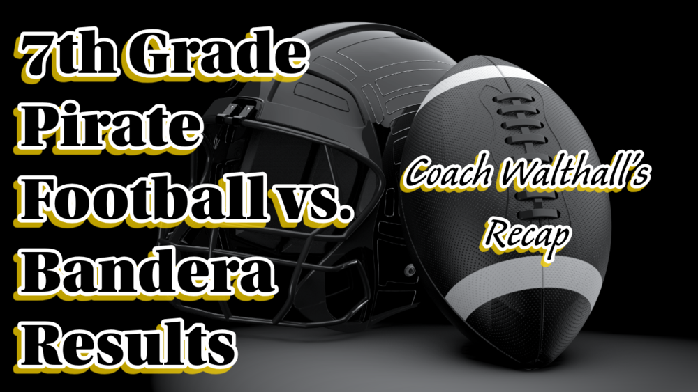 7th Grade Pirate Football vs. Bandera Results 