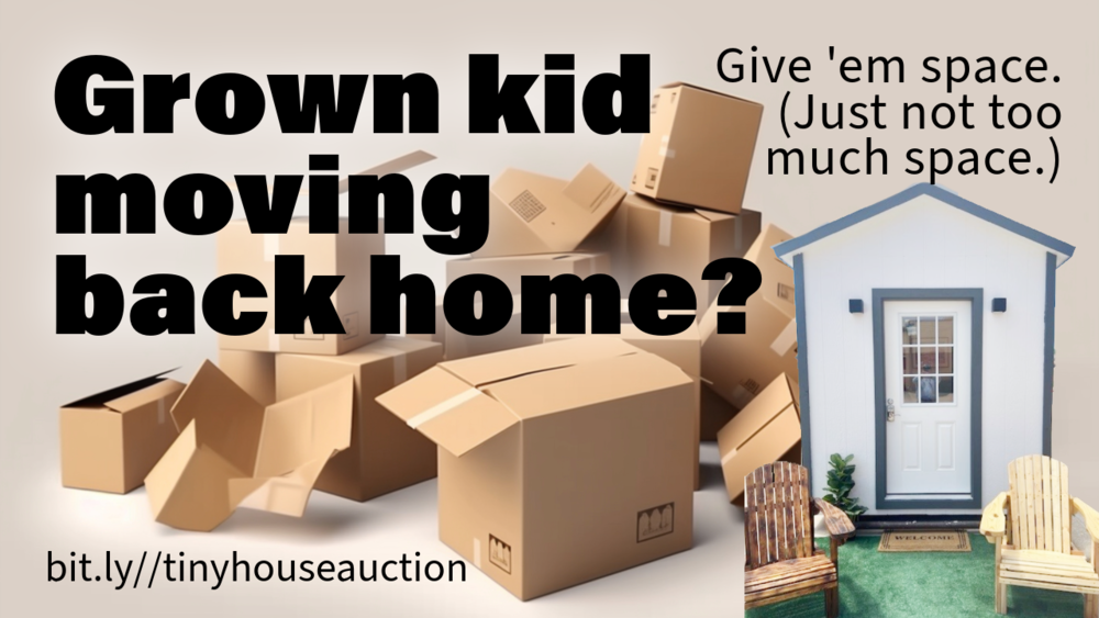 Tiny House Auction Promo Grown Kid Moves Home