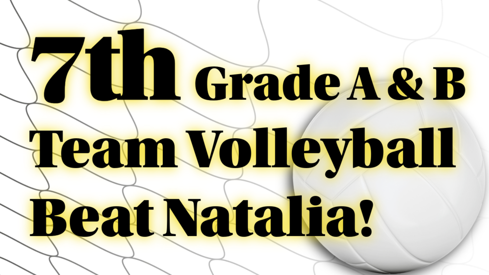 7th Grade A & B Team Volleyball Beat Natalia