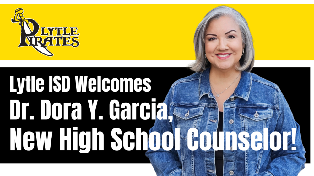 Lytle ISD Welcomes Dr. Dora Y. Garcia, New High School Counselor!