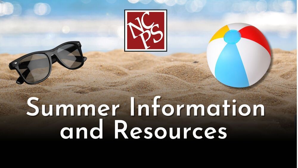 NCPS Summer Information and Resources