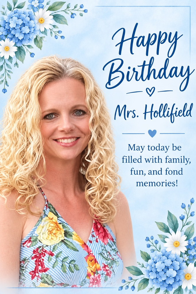Happy birthday Mrs. Hollifield! 