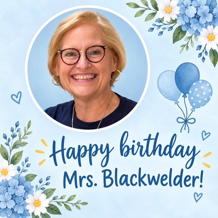 Happy Birthday Mrs. Blackwelder! 