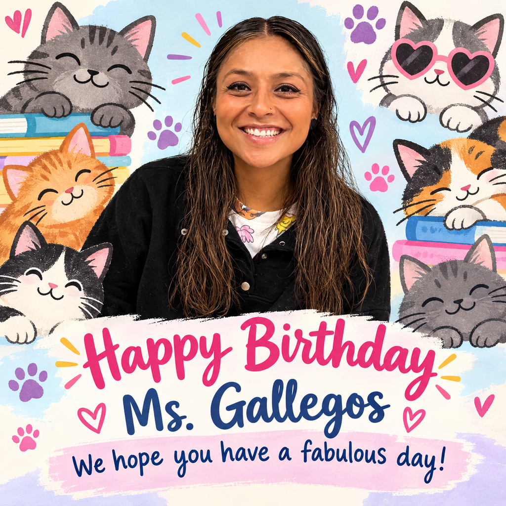 Happy birthday Ms. Gallegos 
