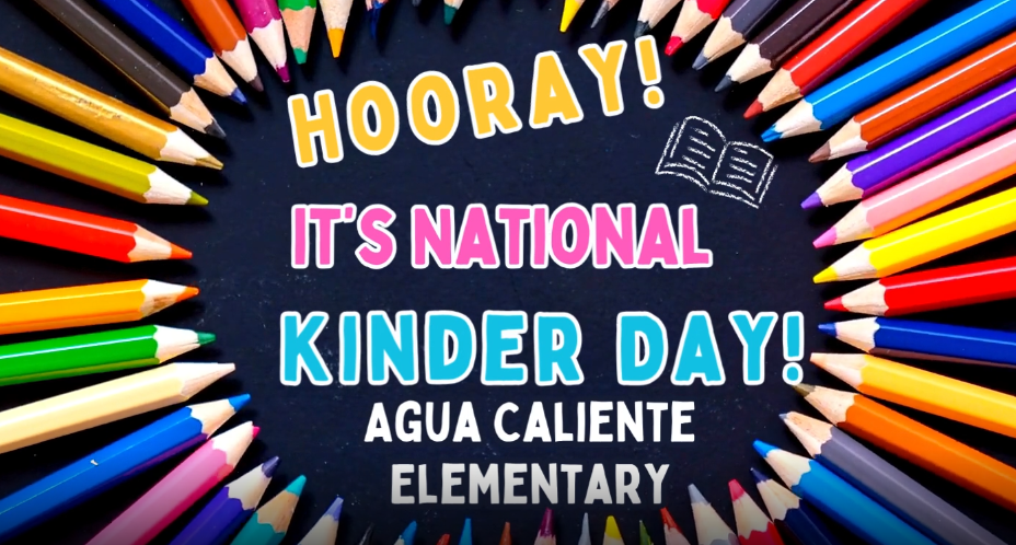 Hooray!  It's National Kinder Day!  Agua Caliente Elementary School