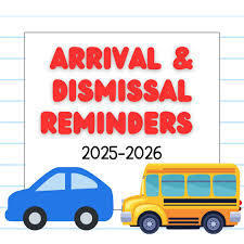Arrival and Dismissal Reminders 2025-2026