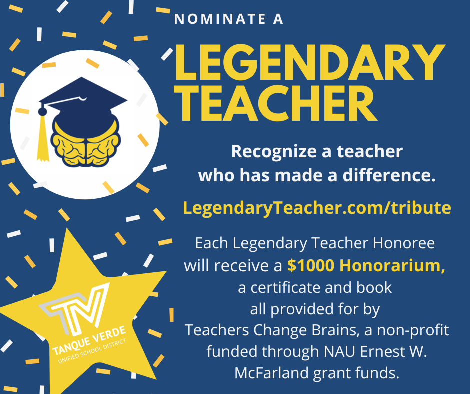 Recognize a teacher who has made a difference.  LegendaryTeacher.com/tribute   Each Legendary Teacher Honoree  will receive a $1000 Honorarium,  a certificate and book  all provided for by  Teachers Change Brains, a non-profit funded through NAU Ernest W. McFarland grant funds