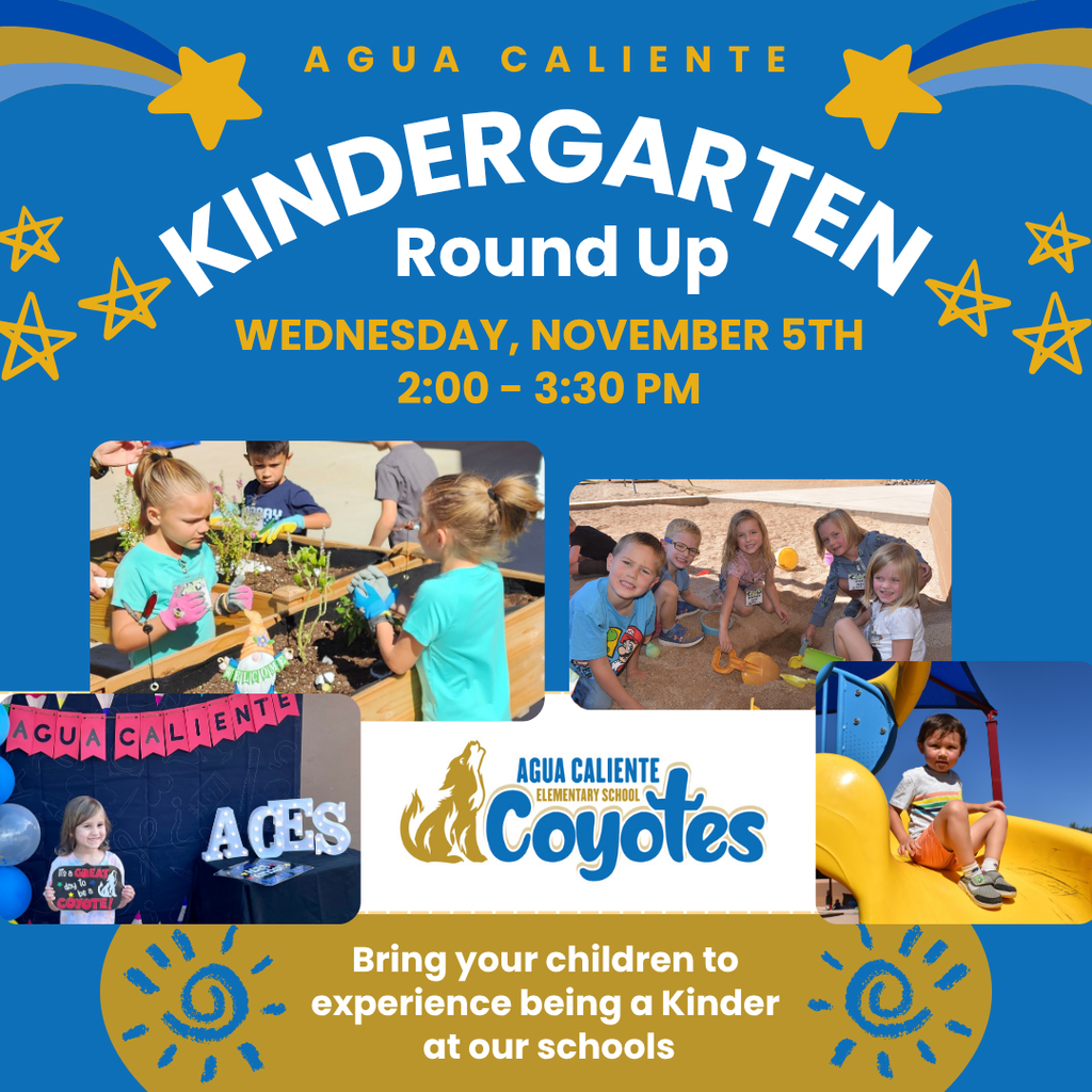 Agua Caliente Kindergarten Round Up! Wednesday, November 5th. 2:00-3:30pm.