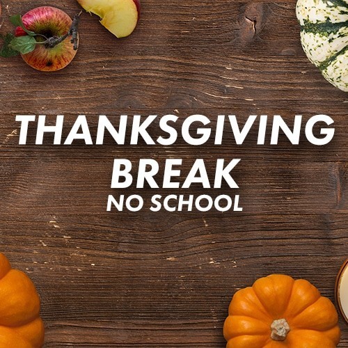 Thanksgiving break - No School