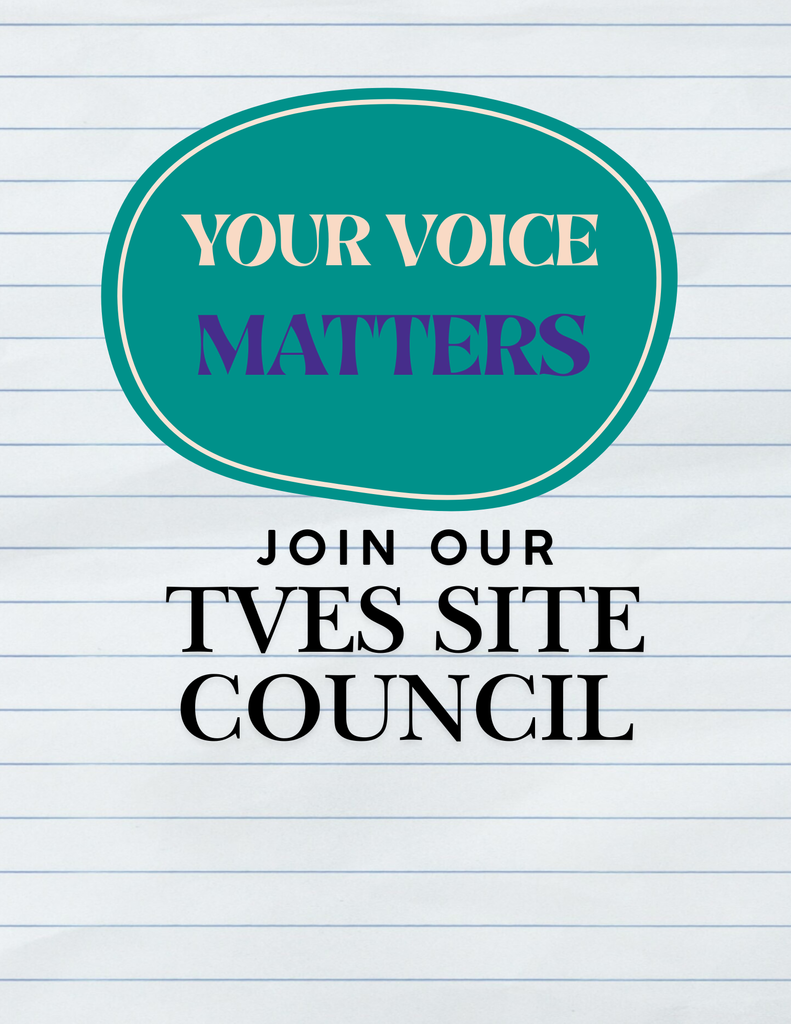 Your voice matters. Join our TVES Site Council