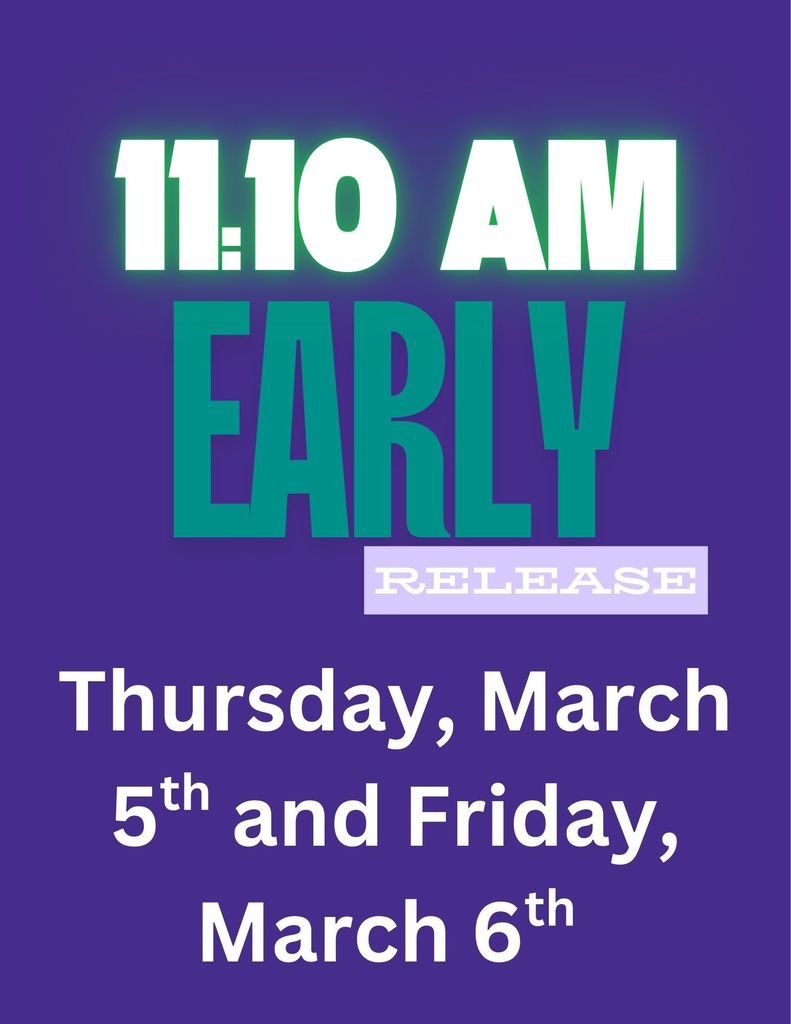 11:10 AM EARLY RELEASE Thursday, March 5th and Friday, March 6th