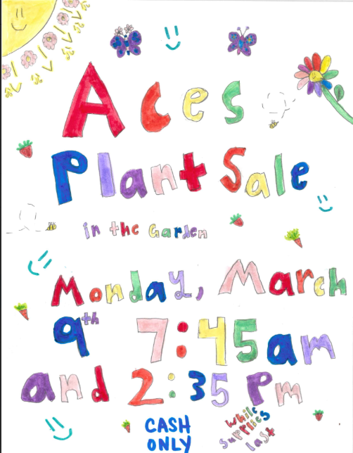 ACES Plant Sale in the garden, Monday, March 9th 7:45am and 2:35pm.  Cash only while supplies last