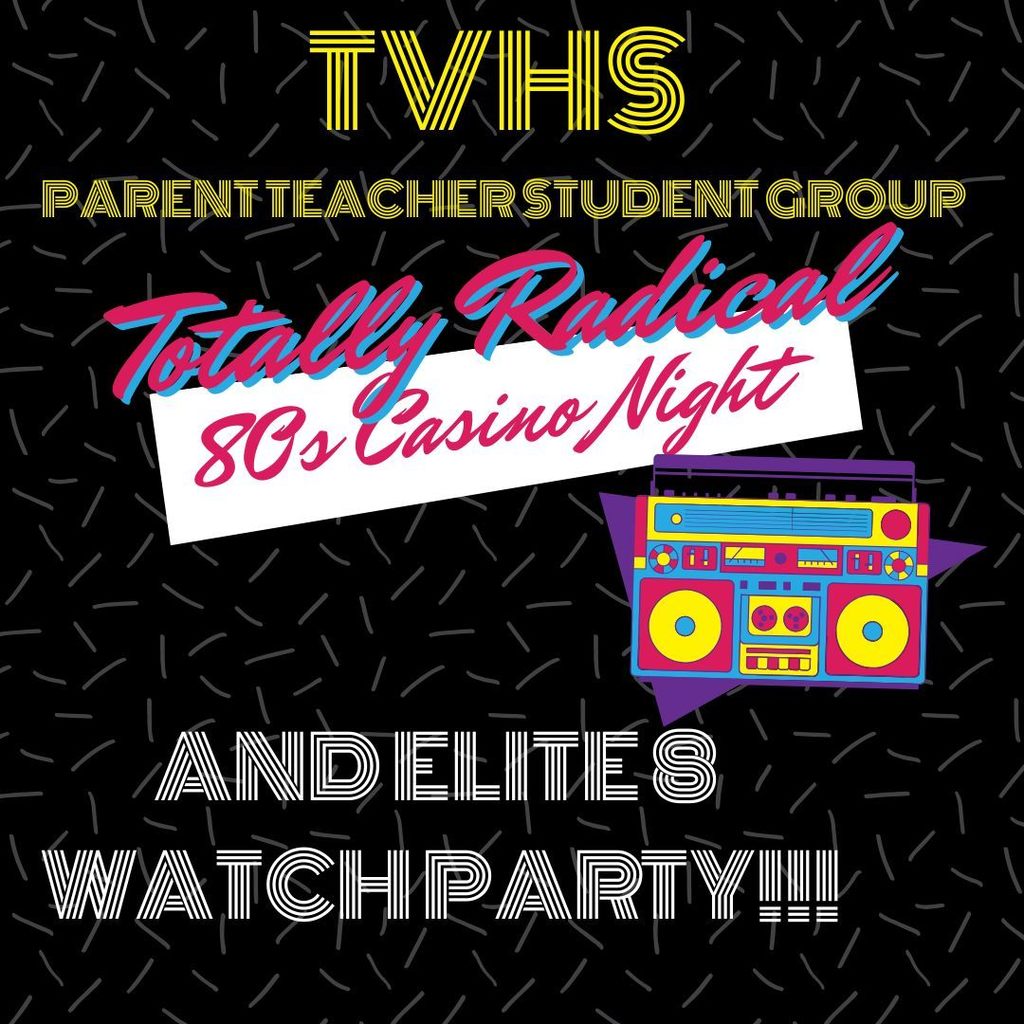 TVHS PTSG Totally Radical 80;s Casino night and Elite 8 watch party!