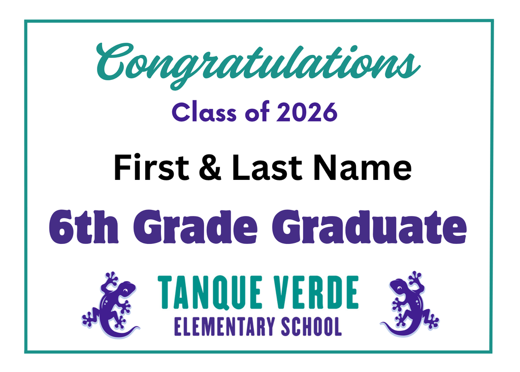 Image of yard sign that says: Congratulations Class of 2026  First & Last Name 6th Grade Graduate  TANQUE VERDE ELEMENTARY SCHOOL