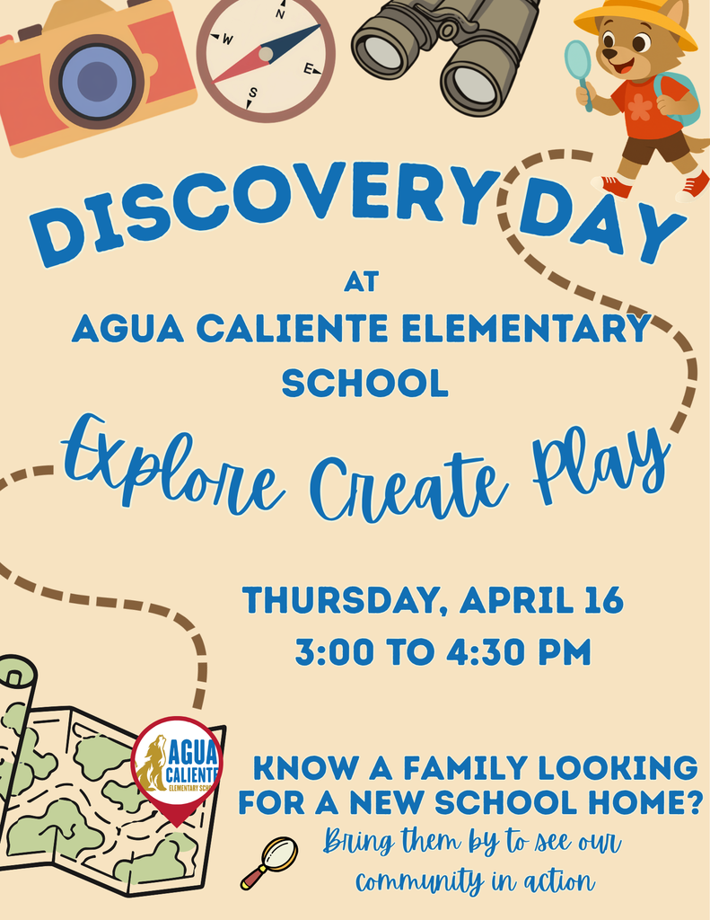 Discovery Day at Agua Caliente Elementary. Explore, Create, Play!  Thursday, April 16. 3:00-4:30pm.  Know someone interested in ACES?  Bring them along to discover all of the fun learning at our school! 