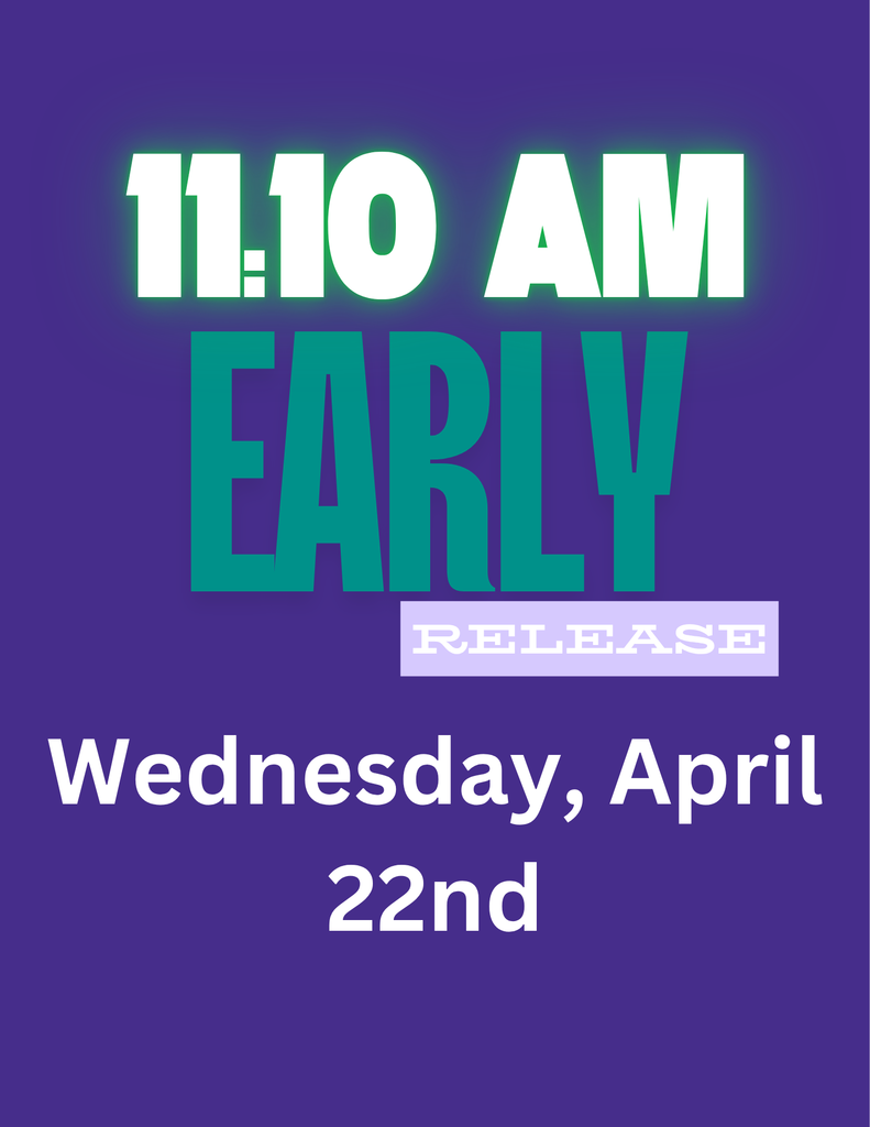 Purple background with white text: "11:10 AM EARLY RELEASE Wednesday, April 22nd" in bold.