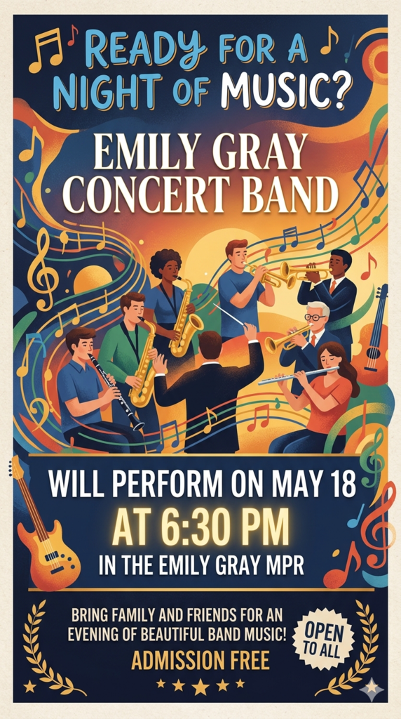 A poster announces the Emily Gray Concert Band's performance on May 18 at 6:30 PM in the Emily Gray MPR, featuring musicians playing instruments.