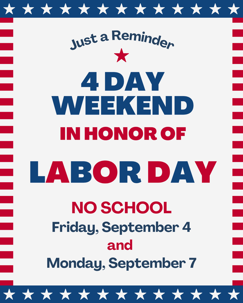 A white background with red and blue stripes. Text reads "4 DAY WEEKEND IN HONOR OF LABOR DAY NO SCHOOL Friday, September 4 and Monday, September 7."
