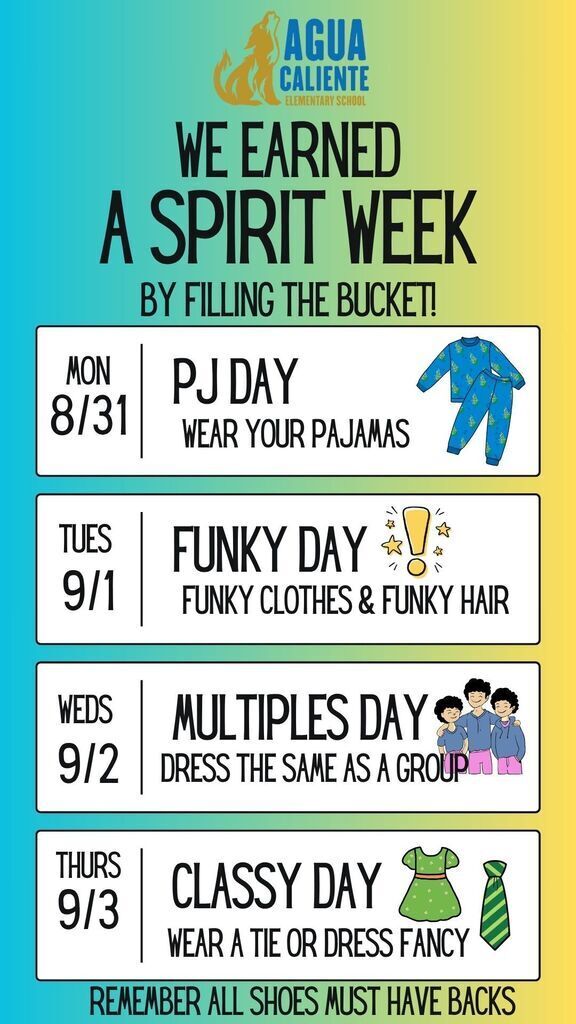 BY FILLING THE BUCKET!  MON 8/31: PJ DAY — WEAR YOUR PAJAMAS  TUES 9/1: FUNKY DAY — FUNKY CLOTHES & FUNKY HAIR  WEDS 9/2: MULTIPLES DAY — DRESS THE SAME AS A GROUP  THURS 9/3: CLASSY DAY — WEAR A TIE OR DRESS FANCY  REMEMBER ALL SHOES MUST HAVE BACKS
