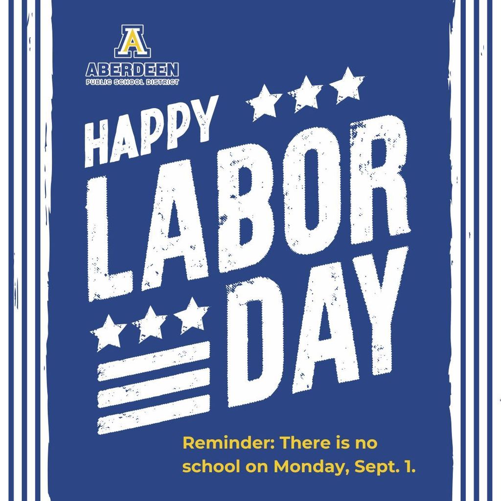 Happy Labor Day! No school on Monday, Sept. 1.