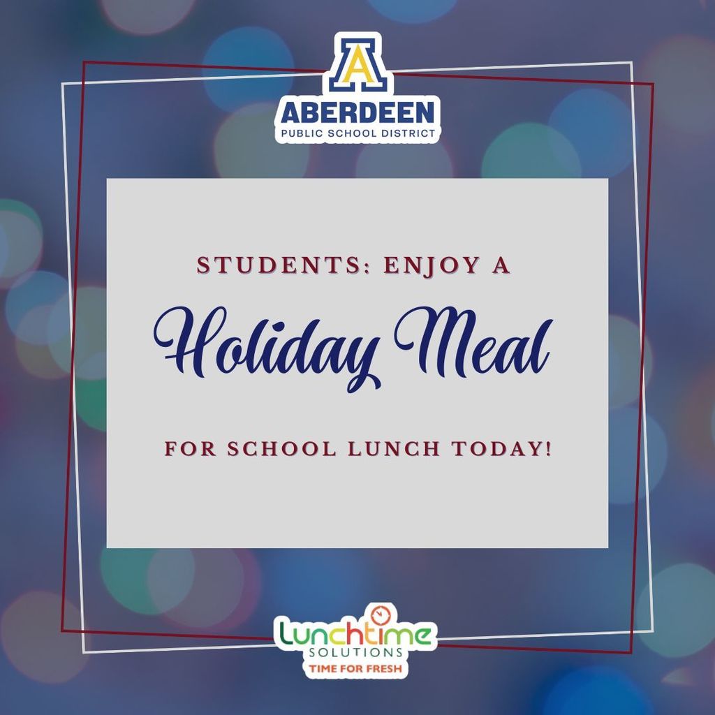 Students: Enjoy a holiday meal for school lunch today!
