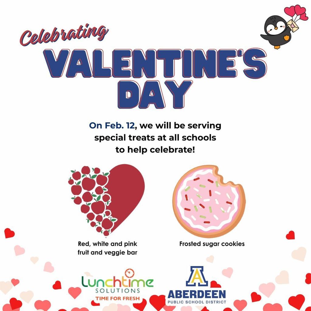 Celebrating Valentines Day - on Feb. 12, we will be serving special treats at all schools!