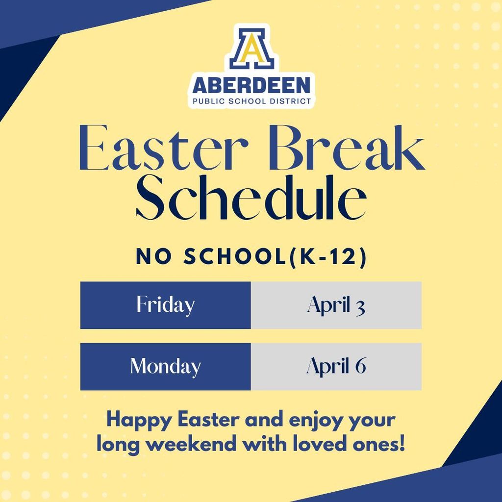 Easter Break Schedule - No school (K-12) Friday, April 3, and Monday, April 6. Happy Easter and enjoy your long weekend with loved ones!