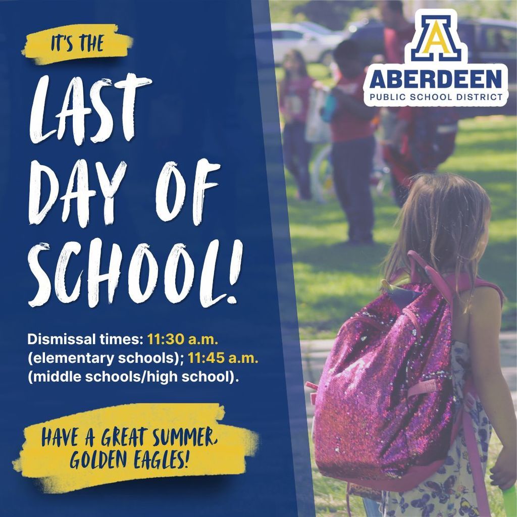 It's the last day of school! Dismissal times: 11:30 a.m. (elementary schools); 11:45 a.m.: middle schools/high school). Have a great summer, Golden Eagles!