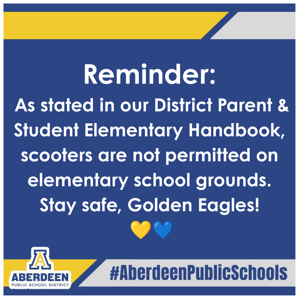 Reminder: As stated in our District Parent & Student Elementary Handbook, scooters are not permitted on elementary school grounds.  Stay safe, Golden Eagles!