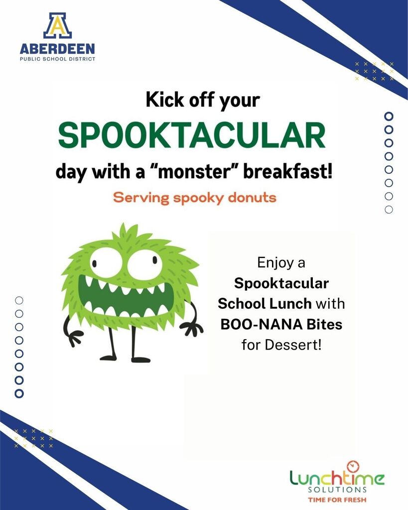 Kick off your spooktacular day with a monster breakfast - serving spooky donuts! Enjoy a Spooktacular School Lunch with BOO-Nana bites for dessert!