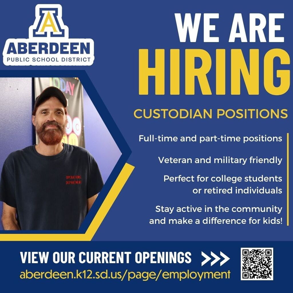 We are hiring! Custodian positions: full-time and part-time; veteran and military friendly; perfect for college students or retired individuals; stay active in the community and make a difference for kids! View our current openings; https://www.aberdeen.k12.sd.us/page/employment