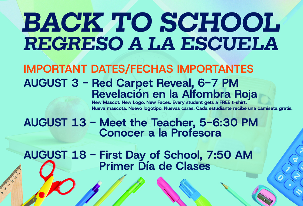 Image shows school supplies and the words: Back to school, Important Dates: Aug 3rd Red Carpet Reveal, 6-7; August 13-Meet the Teacher, 5-6:30 PM; August 18- First Day of School, 7:50 AM