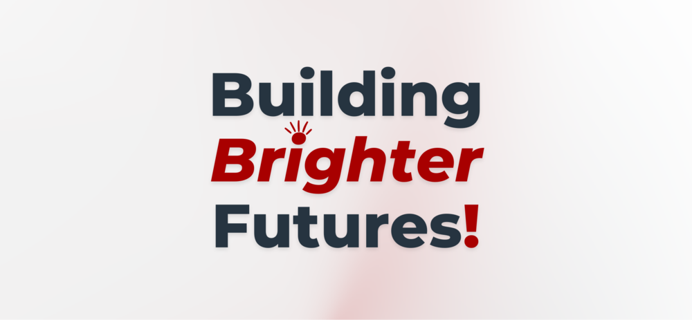 Building Brighter Futures!