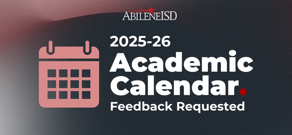 Abilene ISD 2025-26 Academic Calendar Feedback Requested