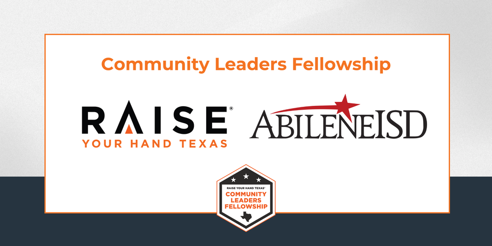Community Leaders Fellowship Raise Your Hand Texas Abilene ISD